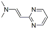 ETHENAMINE,N,N-DIMETHYL-2-(PYRIMIDIN-2-YL)-,(E)-